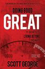 Doing Good, Great: 11 Secrets to Living Beyond Ordinary Cover Image