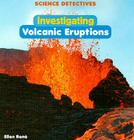 Investigating Volcanic Eruptions (Science Detectives) By Ellen René Cover Image