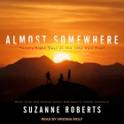 Almost Somewhere: Twenty-Eight Days on the John Muir Trail By Suzanne Roberts, Virginia Wolf (Read by) Cover Image