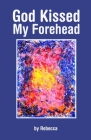 God Kissed My Forehead By Ed Nemeth (Editor), Rebecca Nemeth Cover Image
