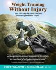 Weight Training Without Injury: Over 350 Step-by-Step Pictures Including What Not to Do! By Fred Stellabotte, Rachel Straub Cover Image