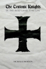The Teutonic Knights in the Holy Land, 1190-1291 By Nicholas Morton Cover Image