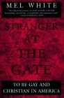 Stranger at the Gate: To Be Gay and Christian in America By Mel White Cover Image
