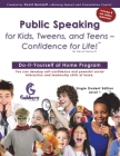 Public Speaking for Kids, Tweens, and Teens - Confidence for Life! Cover Image