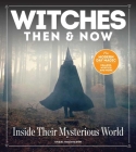 Witches Then and Now: Inside Their Mysterious World By Shari Goldhagen (Editor), Centennial Books Cover Image