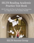 IELTS Reading Academic Practice Test Book: IELTS Guide with Tips for Reading Test Preparation for a High Score on the Academic Module Cover Image
