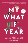 My What If Year: A Memoir By Alisha Fernandez Miranda Cover Image