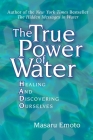 The True Power of Water: Healing and Discovering Ourselves Cover Image