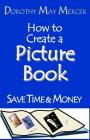 How to Create a Picture Book By Dorothy May Mercer Cover Image
