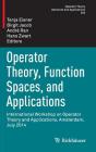 Operator Theory, Function Spaces, and Applications: International Workshop on Operator Theory and Applications, Amsterdam, July 2014 (Operator Theory: Advances and Applications #255) By Tanja Eisner (Editor), Birgit Jacob (Editor), André Ran (Editor) Cover Image