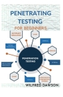 The New Penetrating Testing for Beginners: Essential Guide To Ethical Hacking and Penetration Testing Made Easy By Wilfred Dawson Cover Image