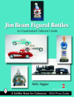 Jim Beam Figural Bottles: An Unauthorized Collector's Guide (Schiffer Book for Collectors) Cover Image