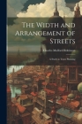The Width and Arrangement of Streets: A Study in Town Planning Cover Image