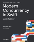 Modern Concurrency in Swift (Second Edition): Introducing Async/Await, Task Groups & Actors By Marin Todorov, Kodeco Team Cover Image
