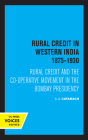 Rural Credit in Western India 1875–1930: Rural Credit and the Co-operative Movement in the Bombay Presidency By I. J. Catanach Cover Image