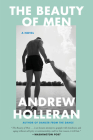 The Beauty of Men: A Novel By Andrew Holleran Cover Image