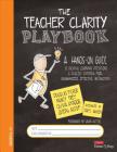 The Teacher Clarity Playbook, Grades K-12: A Hands-On Guide to Creating Learning Intentions and Success Criteria for Organized, Effective Instruction (Corwin Literacy) By Douglas Fisher, Nancy Frey, Olivia Amador Cover Image