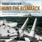 Hunt the Bismarck Lib/E: The Pursuit of Germany's Most Famous Battleship Cover Image