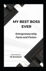 My Best Boss Ever: Entrepreneurship - Fact and Fiction Cover Image