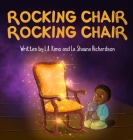 Rocking Chair, Rocking Chair: A Bedtime Rhyme for Mindfulness, Imagination, and Family Bonding (Ages 0 - 3) By L. a. Kimo Richardson, La Shauna Richardson Cover Image