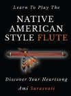 Learn to Play the Native American Style Flute: Discover Your Heartsong Cover Image