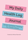 My Daily Health Log Journal: Simple Symptom Tracking for Chronic Illness By Melissa Reynolds, Luke Parkes (Cover Design by) Cover Image