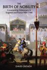 The Birth of Nobility: Constructing Aristocracy in England and France, 900-1300 Cover Image