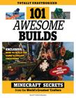 101 Awesome Builds: Minecraft®™ Secrets from the World's Greatest Crafters By Triumph Books Cover Image