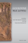 Gourdvine Black and White: Slavery and the Kilby Families of the Virginia Piedmont By Timothy Kilby Cover Image