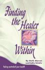 Finding the Healer Within By Kkakthy Schultz, Beth Moran, Michelle Moran Cover Image