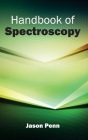 Handbook of Spectroscopy By Jason Penn (Editor) Cover Image
