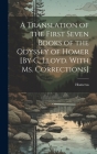 A Translation of the First Seven Books of the Odyssey of Homer [By C, Lloyd. With Ms. Corrections] By Homerus Cover Image