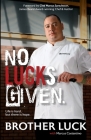 No Lucks Given: Life's Hard But There Is Hope By Chef Brother Luck Cover Image