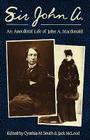 Sir John A.: An Anecdotal Life of John A. MacDonald By Cynthia M. Smith (Editor), Jack McLeod (Editor) Cover Image