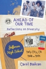 Ahead of Our Time: Reflections on Diversity-Jefferson High School, Daly City, CA, 1968-1972: Reflections on Diversity By Carol Badran Cover Image