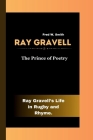 Ray Gravell: The Prince of Poetry-: Ray Gravell's Life in Rugby and Rhyme. Cover Image