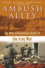Ambush Alley: The Most Extraordinary Battle of the Iraq War By Tim Pritchard Cover Image