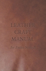 Leather Craft Manual By Ivy Evelyn Norman Cover Image