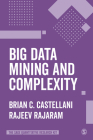 Big Data Mining and Complexity By Brian C. Castellani, Rajeev Rajaram Cover Image
