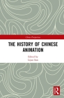 The History of Chinese Animation (China Perspectives) By Lijun Sun (Editor) Cover Image
