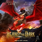 Against the Dark By Martha Carr, Michael Anderle, Amy Landon (Read by) Cover Image