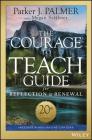 The Courage to Teach Guide for Reflection and Renewal By Parker J. Palmer, Megan Scribner (With) Cover Image