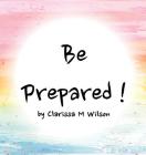 Be Prepared! By Clarissa M. Wilson, Clarissa M. Wilson (Illustrator) Cover Image