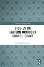 Studies on Eastern Orthodox Church Chant (Variorum Collected Studies) By Svetlana Kujumdzieva Cover Image