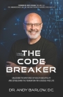 The Code Breaker: Unlocking the Mysteries of Health and Vitality and Establishing the Foundation For a Disease-Free Life Cover Image