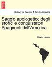 Saggio Apologetico Degli Storici E Conquistatori Spagnuoli Dell'america. By Mariano Llorente Cover Image