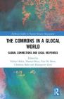 The Commons in a Glocal World: Global Connections and Local Responses (Earthscan Studies in Natural Resource Management) By Tobias Haller (Editor), Thomas Breu (Editor), Tine de Moor (Editor) Cover Image