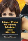Internet Drama and Mystery Television Series, 1996-2014 By Vincent Terrace Cover Image