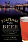 Portland Beer:: Crafting the Road to Beervana (American Palate) By Pete Dunlop, Angelo De Ieso (Foreword by) Cover Image