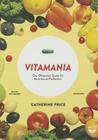 Vitamania: Our Obsessive Quest for Nutritional Perfection By Catherine Price, Erin Bennett (Read by) Cover Image